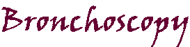 Bronchoscopy.gif (1771 bytes)