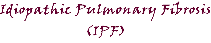 Idiopathic Pulmonary Fibrosis (IPF)