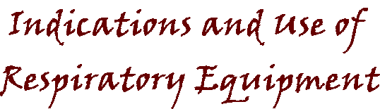 Indications and Use of Repiratory Equipment