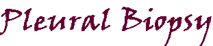 PleuralBiopsy.gif (1889 bytes)
