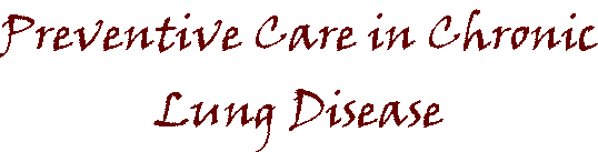 Preventive Care in Chronic Lung Disease